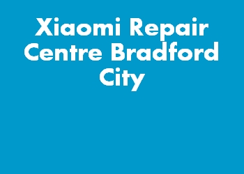 Xiaomi Repair Centre Bradford City