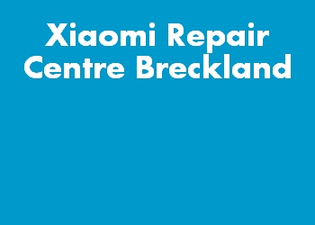 Xiaomi Repair Centre Breckland