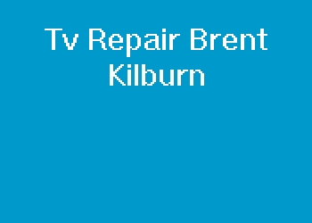 Tv Repair Brent Kilburn