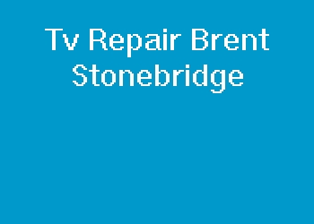 Tv Repair Brent Stonebridge