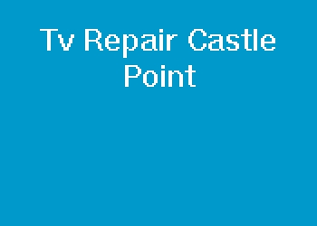 Tv Repair Castle Point