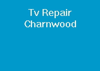 Tv Repair Charnwood