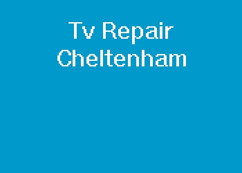 Tv Repair Cheltenham