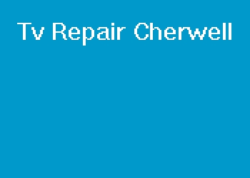 Tv Repair Cherwell