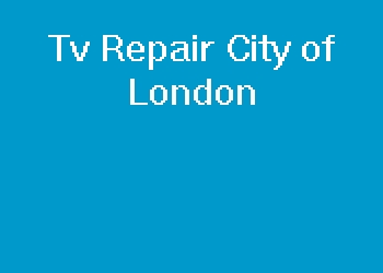 Tv Repair City of London