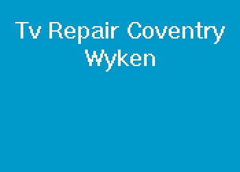 Tv Repair Coventry Wyken