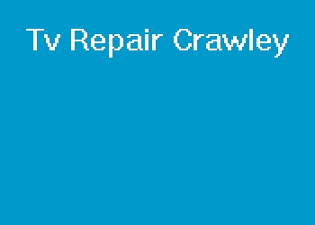 Tv Repair Crawley