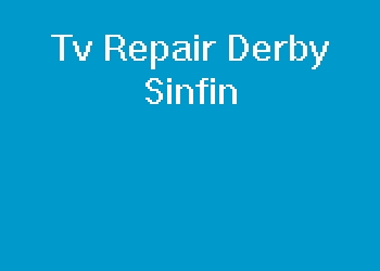 Tv Repair Derby Sinfin