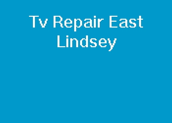 Tv Repair East Lindsey