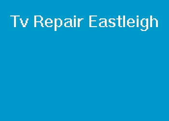 Tv Repair Eastleigh