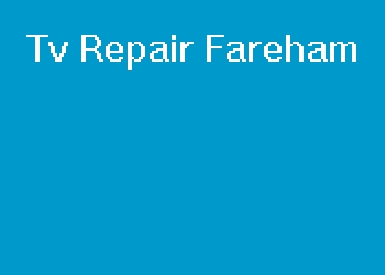 Tv Repair Fareham