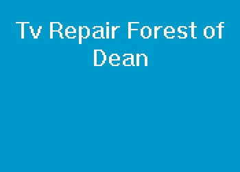 Tv Repair Forest of Dean