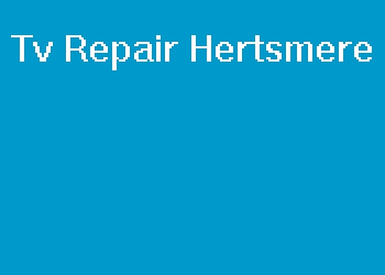 Tv Repair Hertsmere