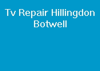 Tv Repair Hillingdon Botwell