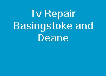 Tv Repair Basingstoke and Deane