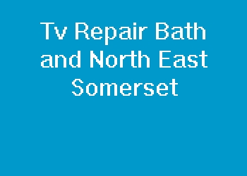 Tv Repair Bath and North East Somerset