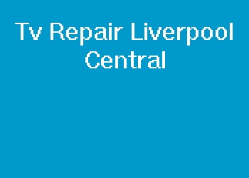 Tv Repair Liverpool Central