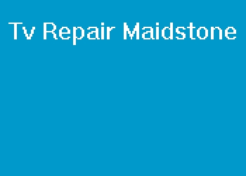 Tv Repair Maidstone