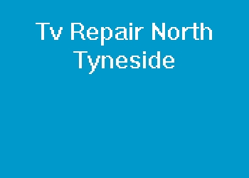 Tv Repair North Tyneside