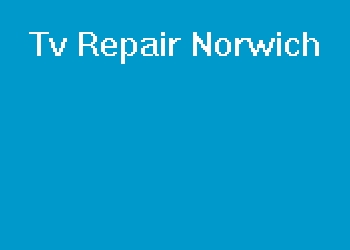 Tv Repair Norwich