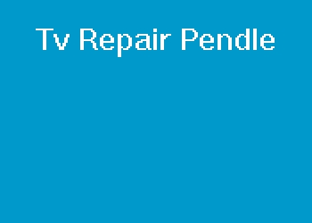 Tv Repair Pendle