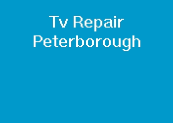 Tv Repair Peterborough