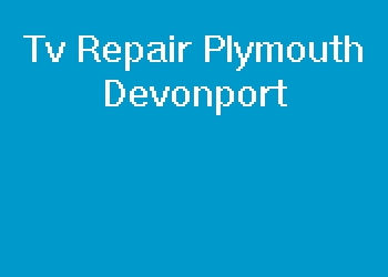 Tv Repair Plymouth Devonport