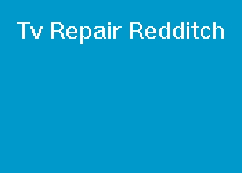 Tv Repair Redditch