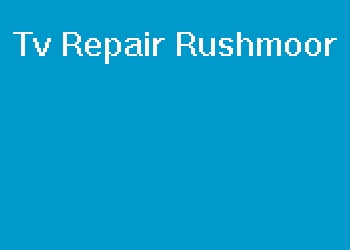 Tv Repair Rushmoor