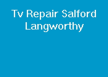 Tv Repair Salford Langworthy
