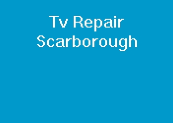 Tv Repair Scarborough