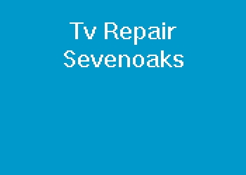 Tv Repair Sevenoaks