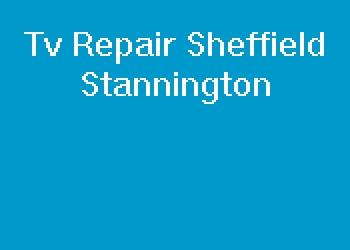 Tv Repair Sheffield Stannington