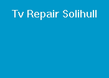 Tv Repair Solihull