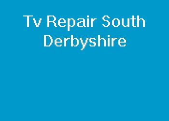 Tv Repair South Derbyshire