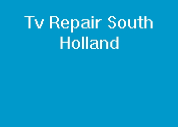 Tv Repair South Holland