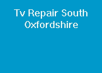 Tv Repair South Oxfordshire