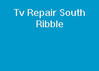 Tv Repair South Ribble