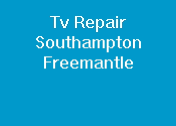 Tv Repair Southampton Freemantle