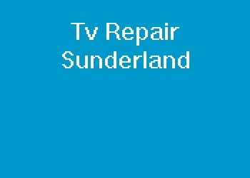 Tv Repair Sunderland