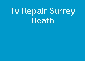 Tv Repair Surrey Heath