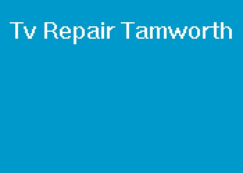Tv Repair Tamworth