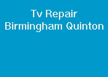 Tv Repair Birmingham Quinton