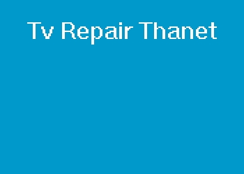 Tv Repair Thanet