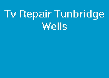 Tv Repair Tunbridge Wells