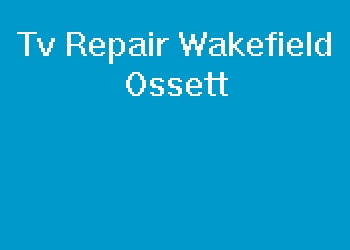 Tv Repair Wakefield Ossett