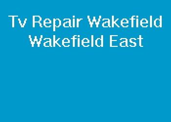 Tv Repair Wakefield Wakefield East