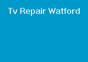 Tv Repair Watford