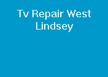 Tv Repair West Lindsey