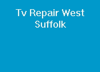 Tv Repair West Suffolk